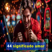 44 significado amor